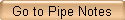 Go to Pipe Notes